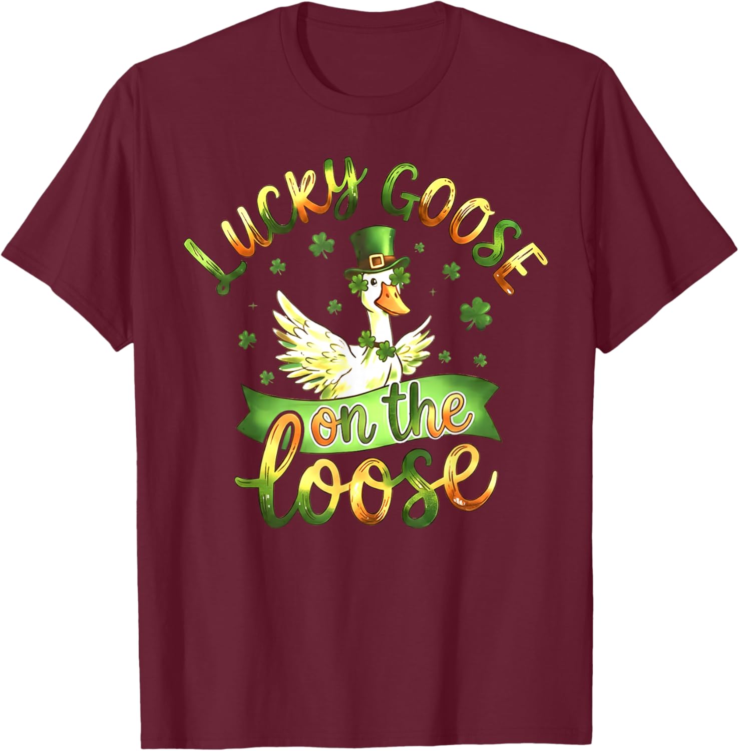 Lucky Goose On The Loose Funny St Patrick’s Day Goose Irish T-Shirt - T-Shirt | Maroon