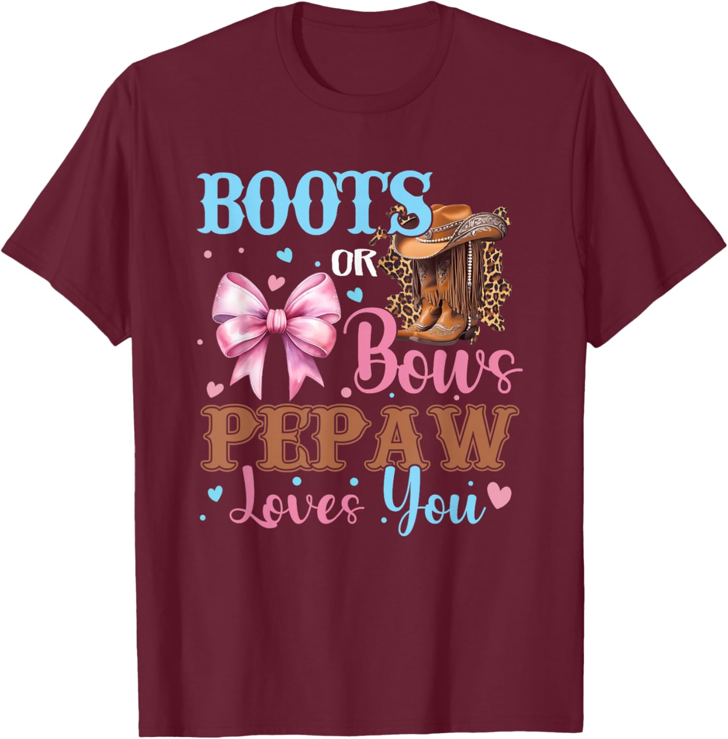 Boots or Bows Pepaw Loves You Gender Reveal Family T-Shirt - T-Shirt | Maroon