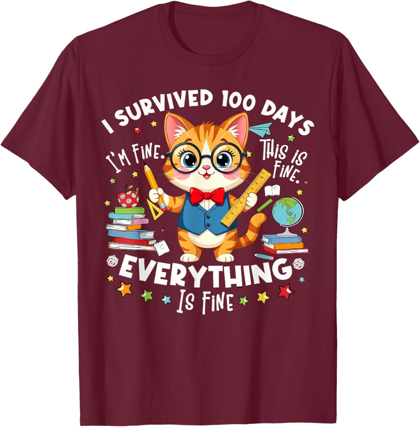 Funny Cat I Survived 100 Days of School It's Fine I'm Fine T-Shirt - T-Shirt | Maroon
