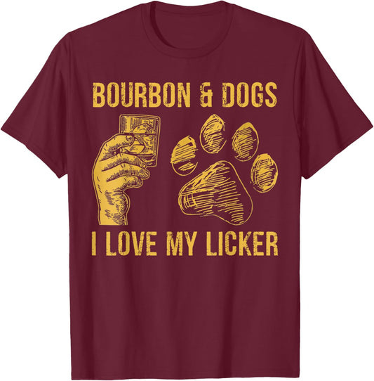 Bourbon and Dogs I Love My Licker Bourbon Drinking Lover Dog T-Shirt - T-Shirt | Maroon