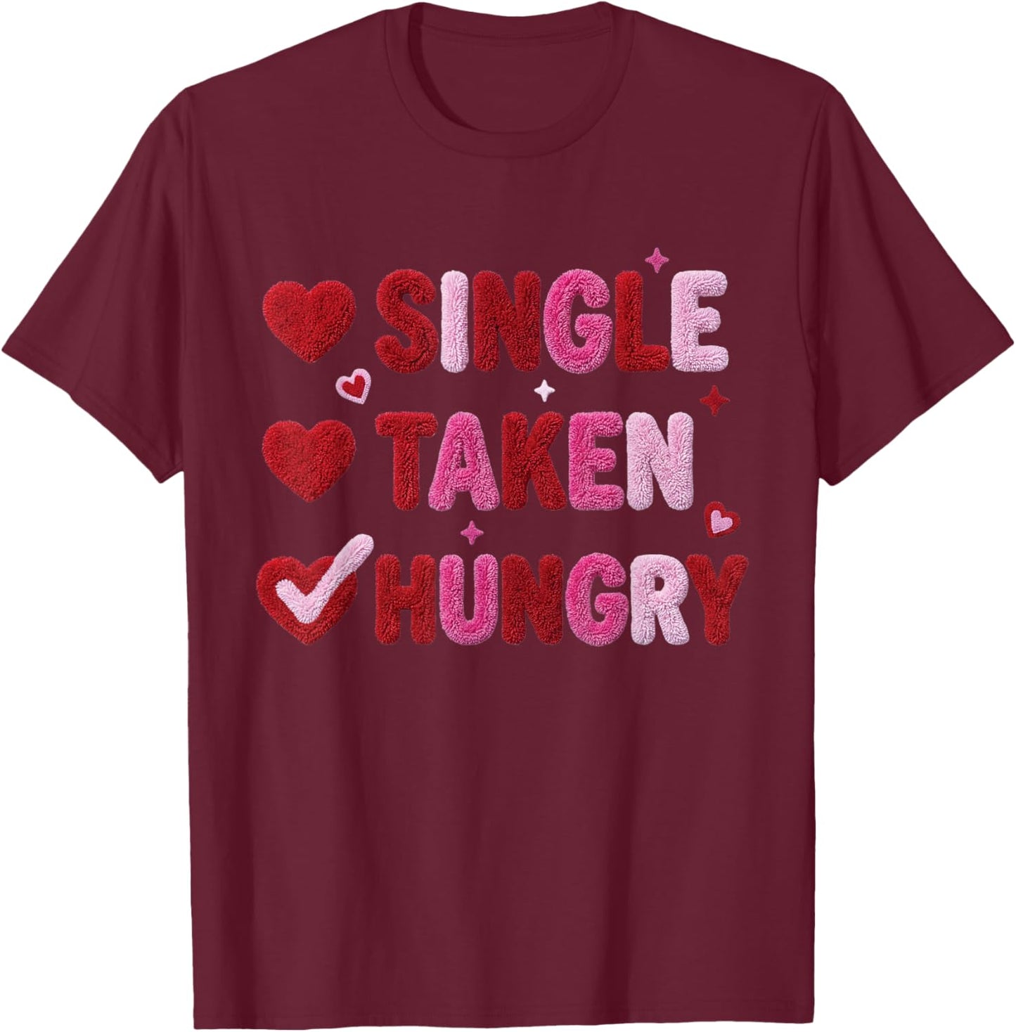 Single Taken Hungry Valentine Heart Aesthetic Quote Graphic T-Shirt - T-Shirt | Maroon