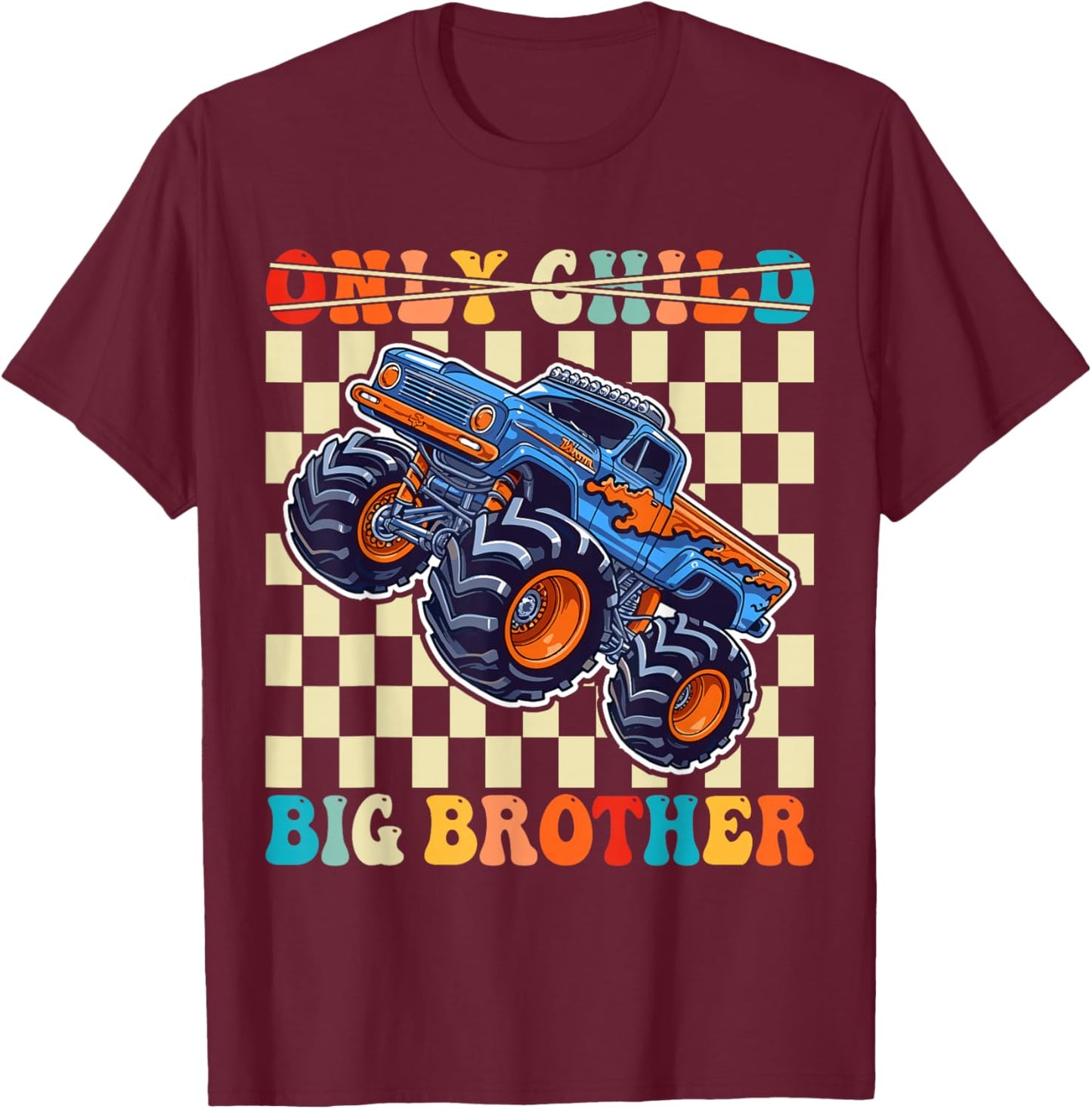 Funny Only Child Big Brother 2026 Monster Truck for Boy Boys T-Shirt - T-Shirt | Maroon
