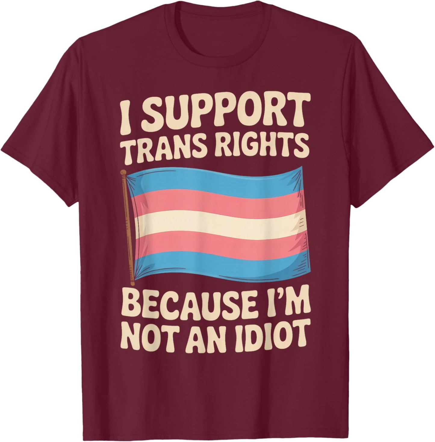 I Support Trans Rights LGBTQ Pride Month Trans Transgender T-Shirt - T-Shirt | Maroon