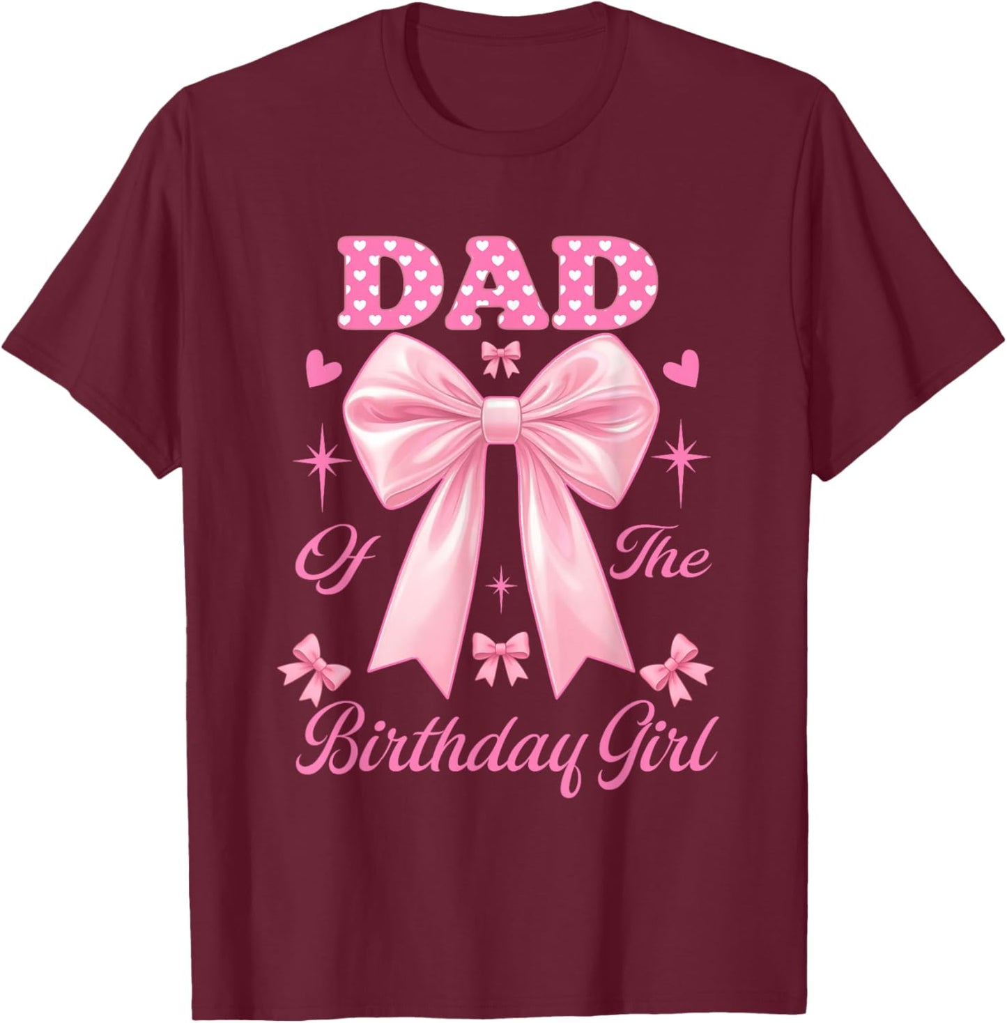 Dad Birthday Girl Matching Coquette Pink Bow T-Shirt - T-Shirt | Maroon