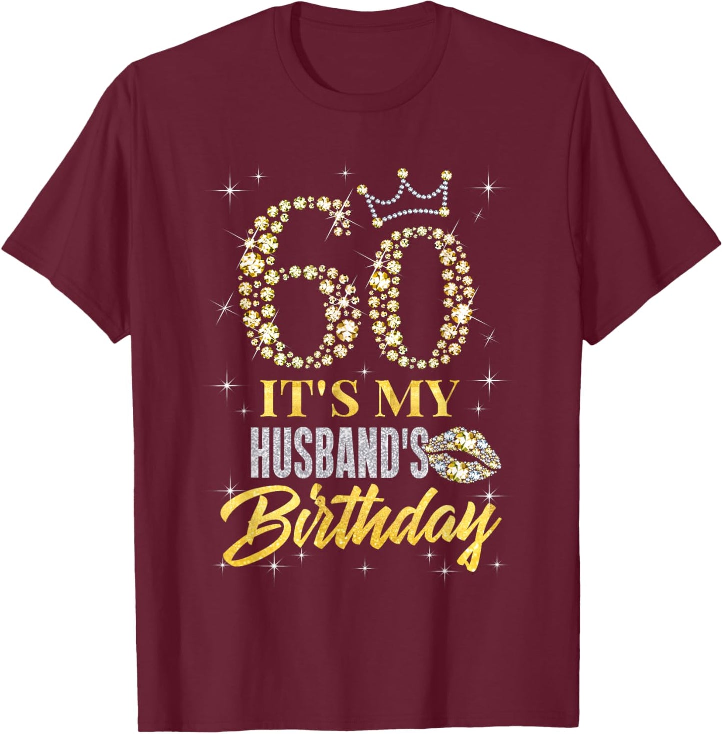 60 It's My Husband's Birthday Crown Happy 60 Years Old T-Shirt - T-Shirt | Maroon