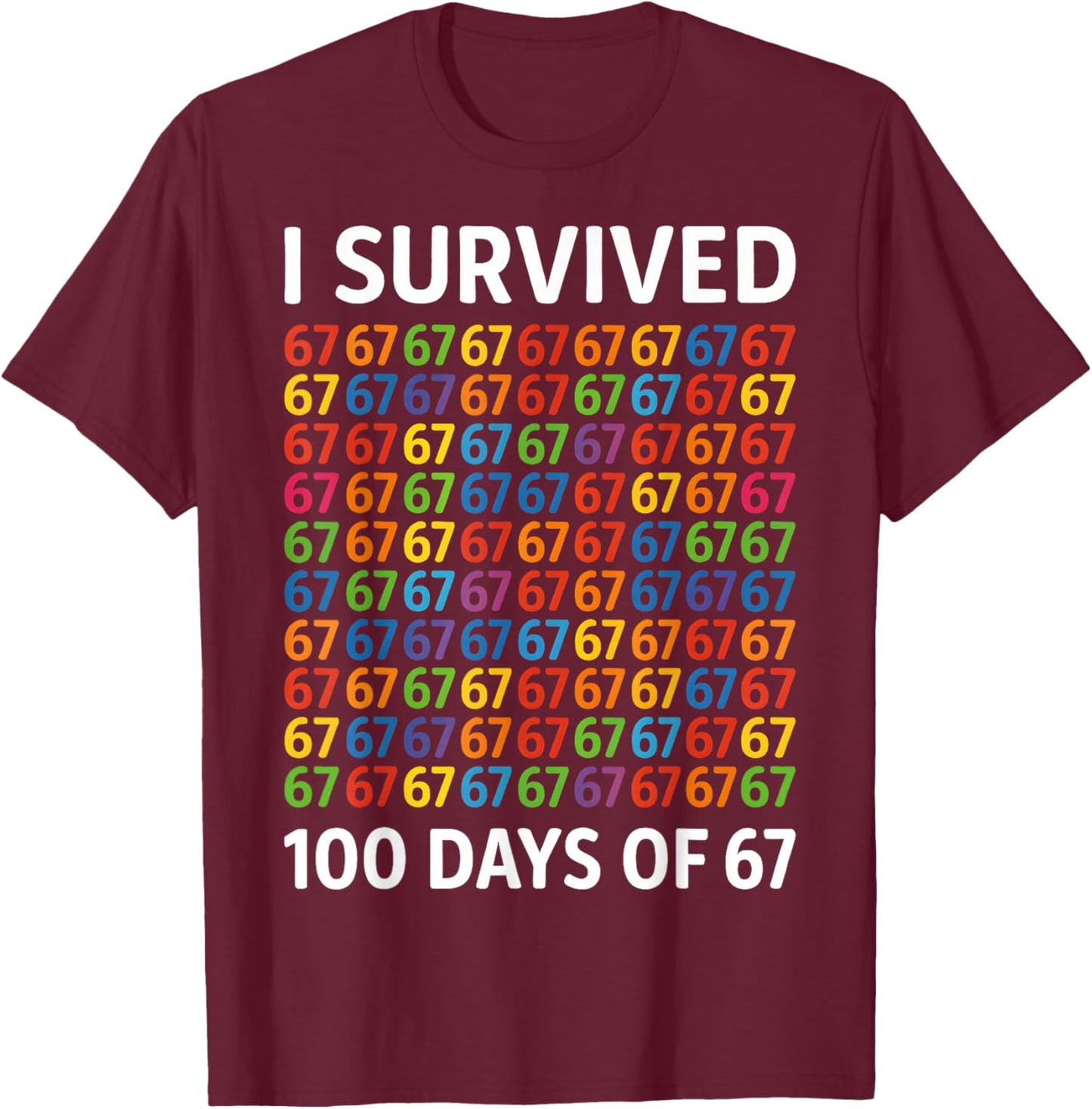 I Survived 100 Days of 67 100th Day of School Kids Teacher T-Shirt - T-Shirt | Maroon