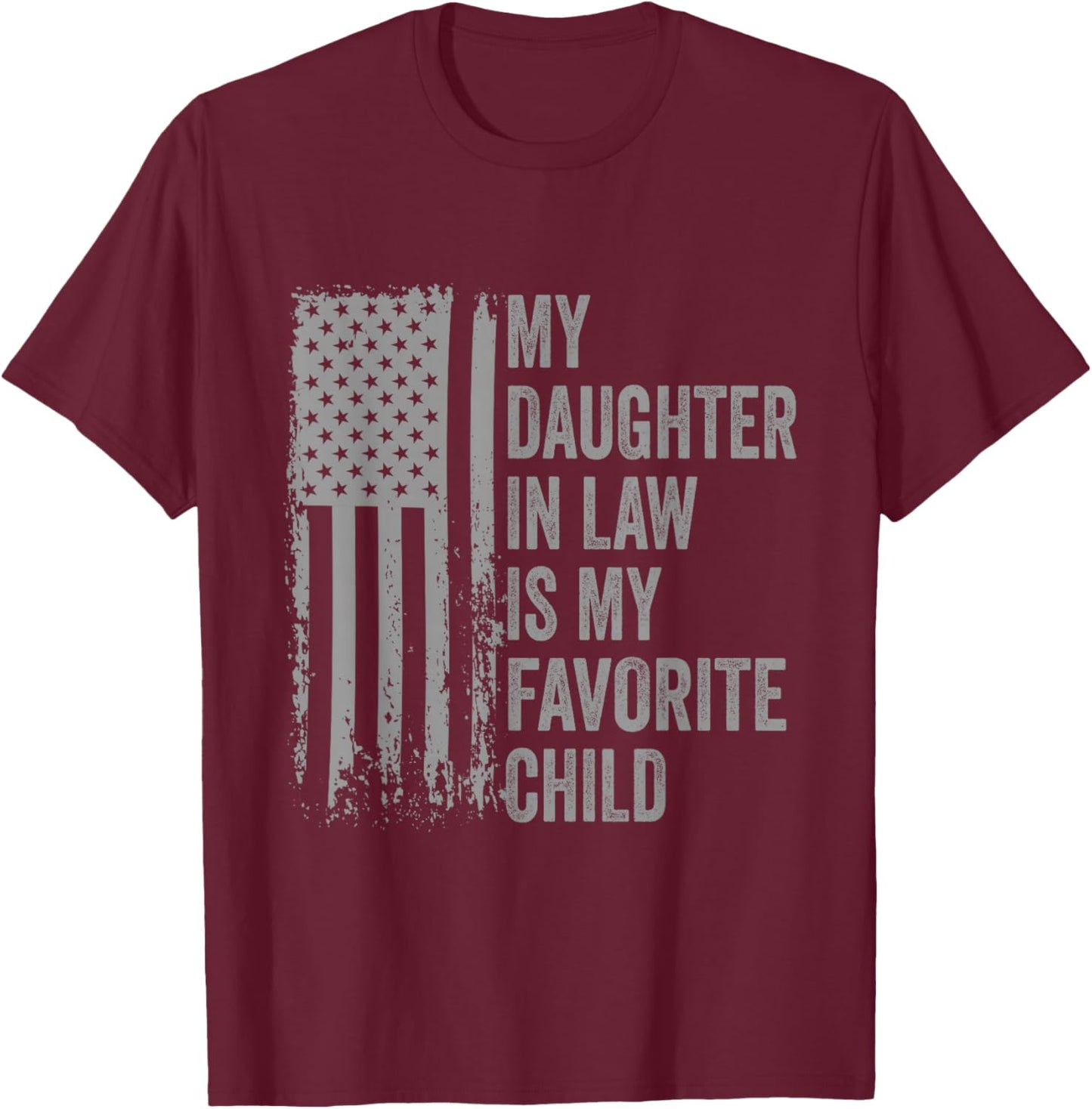 My Daughter in Law is My Favorite Child Fathers Day T-Shirt - T-Shirt | Maroon