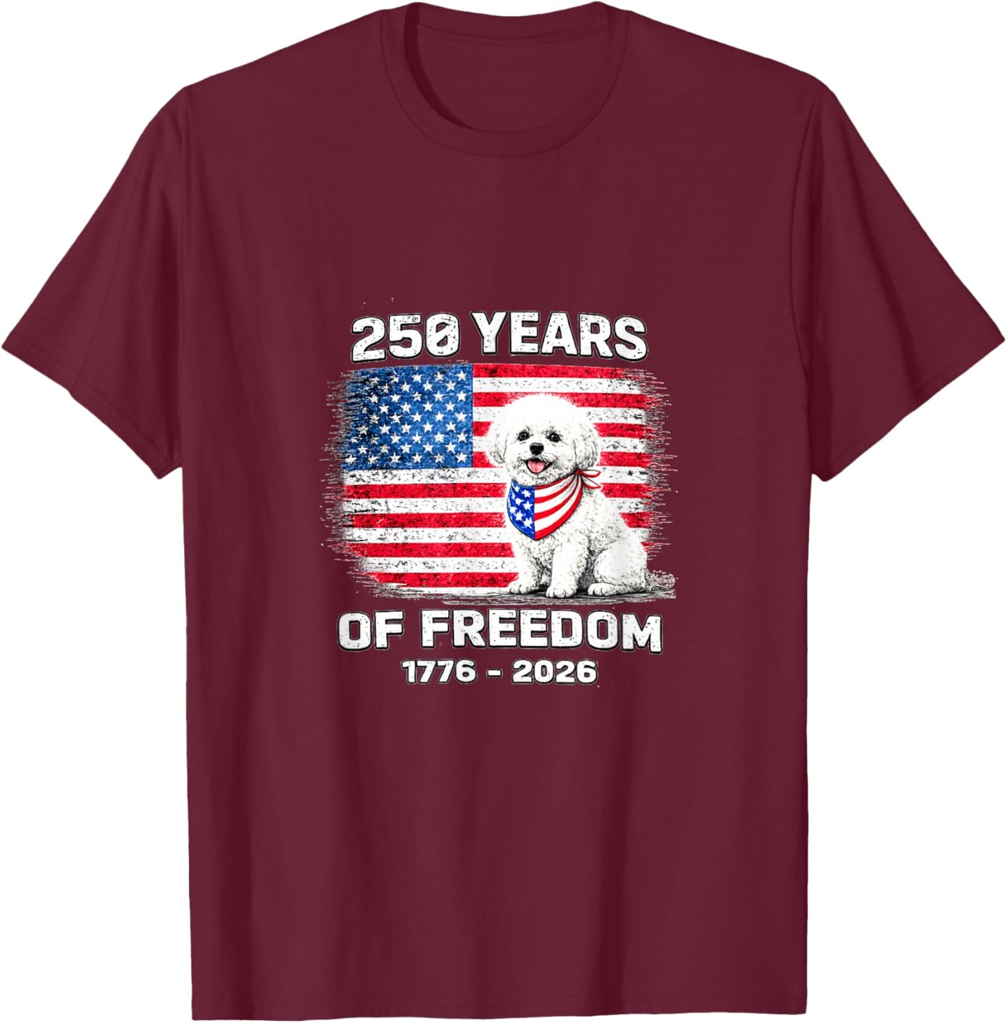 250 Years America Anniversary Bichon Frise 250th Anniversary T-Shirt - T-Shirt | Maroon