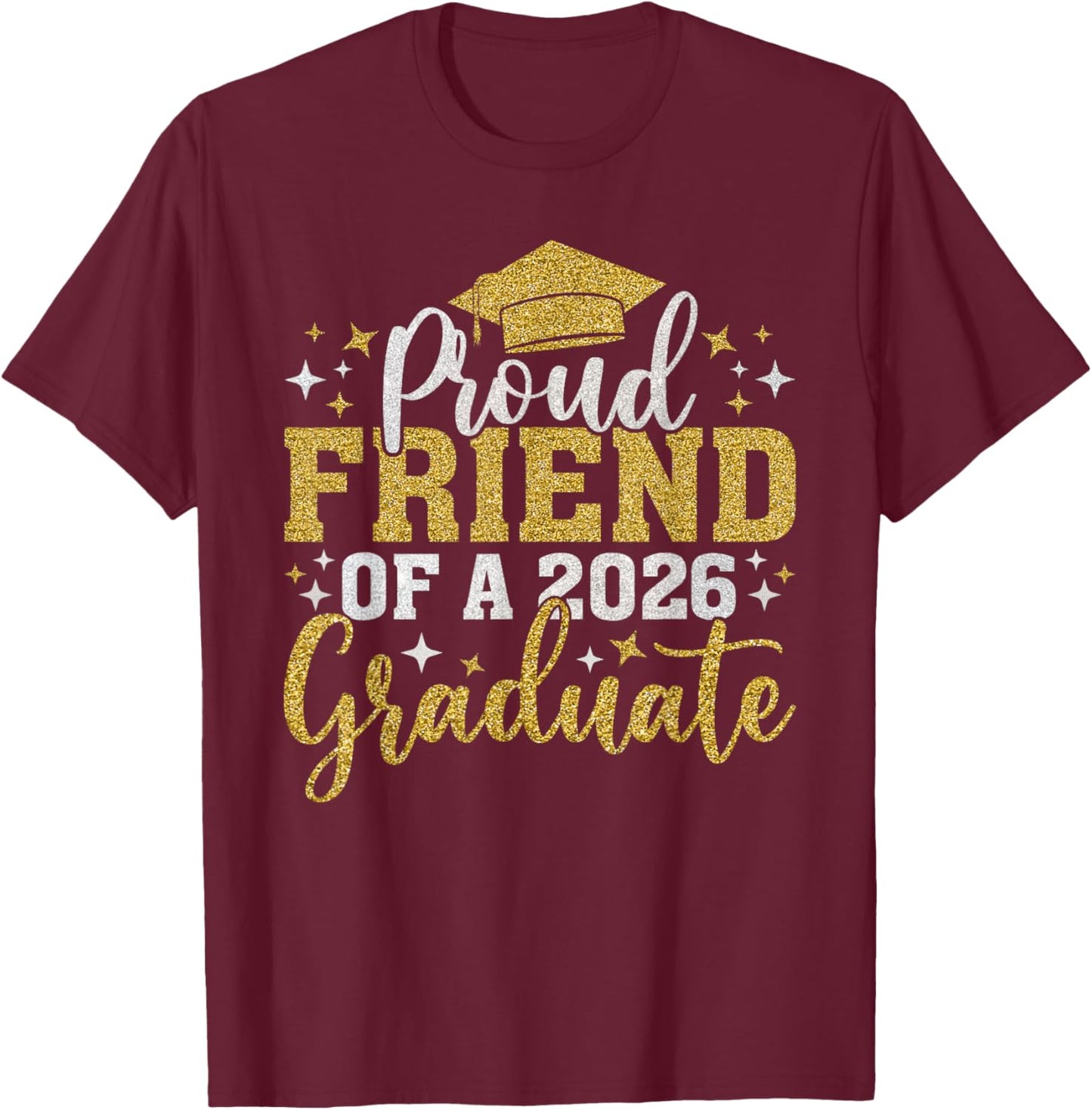 Friend Senior 2026 Proud of A Class of 2026 Graduate Done T-Shirt - T-Shirt | Maroon