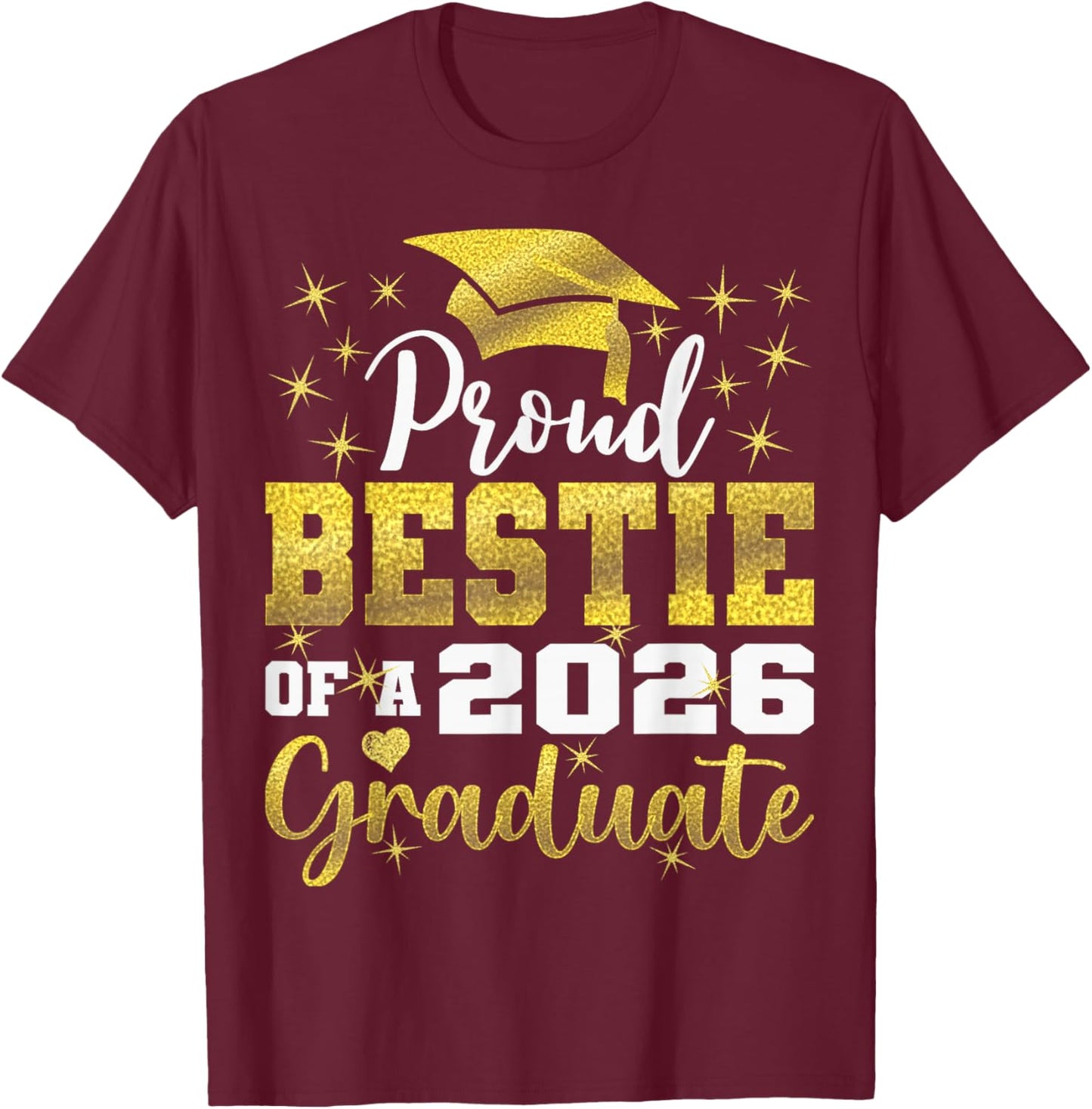 Super Proud Bestie of 2026 Graduate Graduation Family T-Shirt - T-Shirt | Maroon