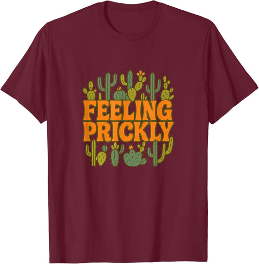 Feeling Prickly Cactus Humor Folk Typography T-Shirt - T-Shirt | Maroon