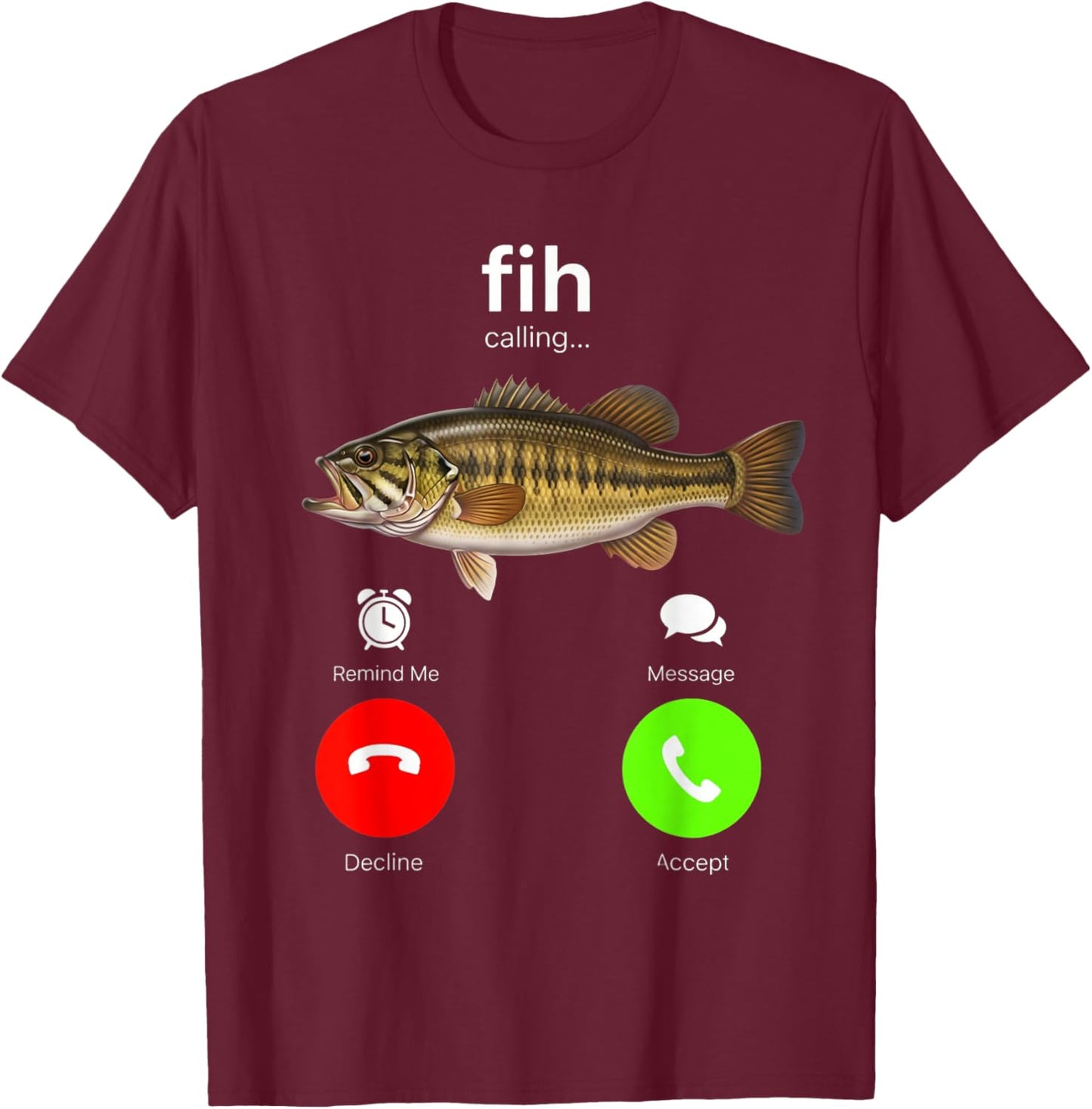 Fih Calling Remind Me Decline Accept Phone Call Fish Fishing T-Shirt - T-Shirt | Maroon