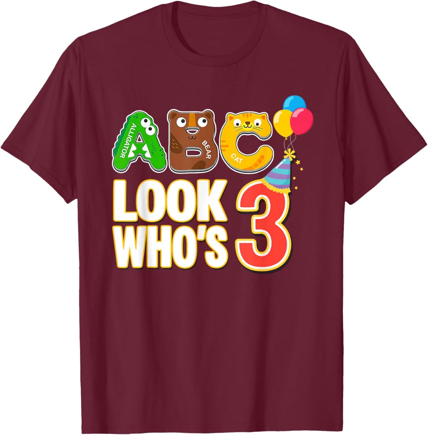 ABC Look Who's 3 Year Old 3rd Birthday Boy Girl Toddler T-Shirt - T-Shirt | Maroon