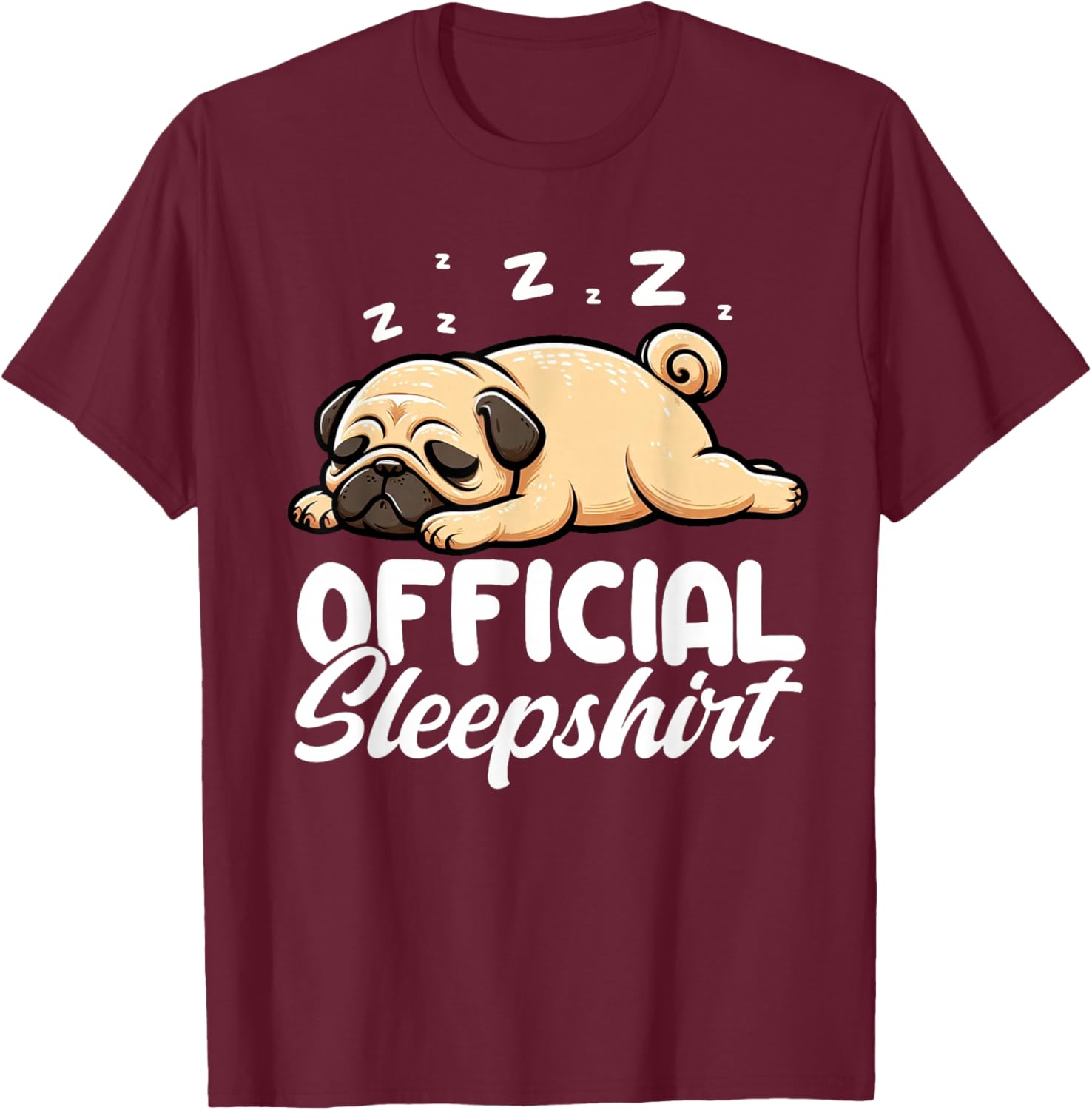 Official Sleepshirt Pug Nap Pajamas Funny Sleeping Vibes T-Shirt - T-Shirt | Maroon