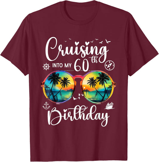 Cruising Into My 60th Birthday Trip Vacation Cruise Gift T-Shirt - T-Shirt | Maroon