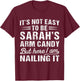 It's-Not-Easy to Be Sarah's Arm Candy Funny Couple Valentine T-Shirt - T-Shirt | Maroon