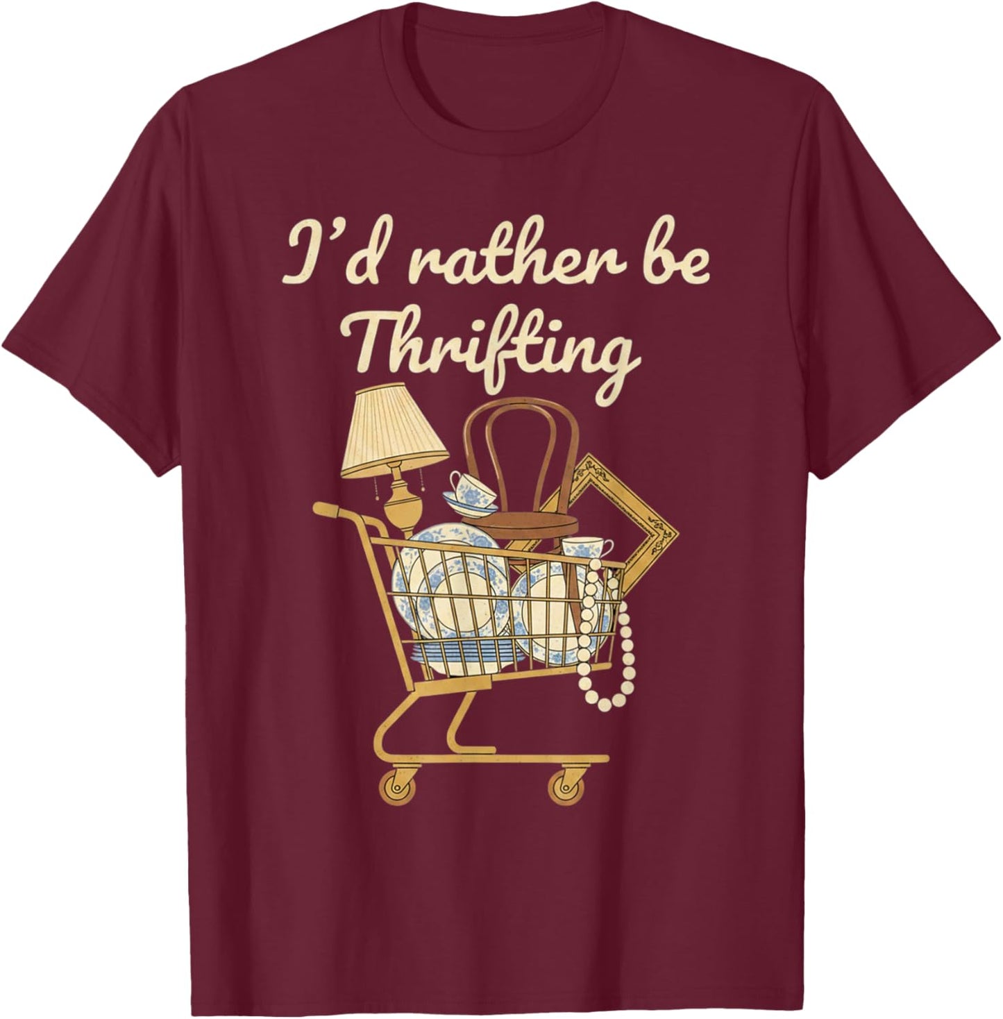 I'd Rather Be Thrifting Vintage Shopping Quote Thrift Lover T-Shirt - T-Shirt | Maroon