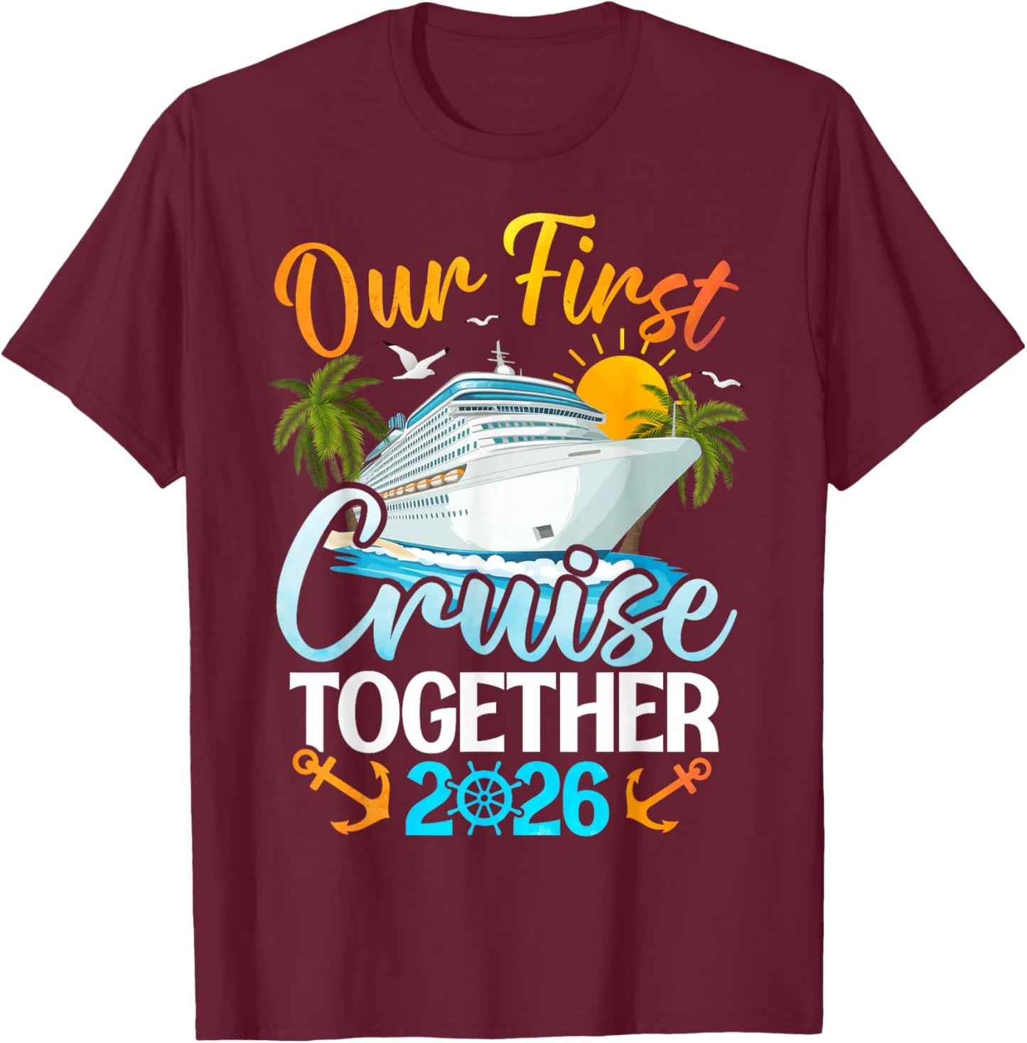 Our First Cruise 2026 Together Cute Matching Couples Cruise T-Shirt - T-Shirt | Maroon
