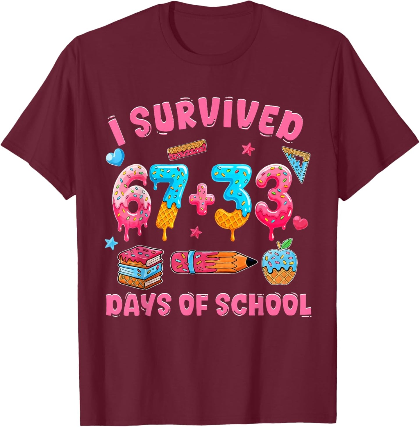 I Survived 67 + 33 Day of School Funny 6 7 Six Seven Teacher T-Shirt - T-Shirt | Maroon