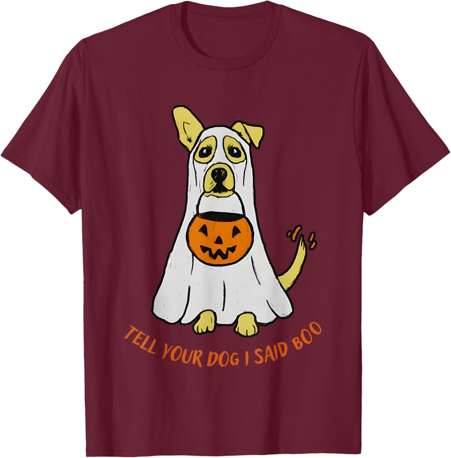 Tell Your Dog I Said Boo Halloween T-Shirt - T-Shirt | Maroon
