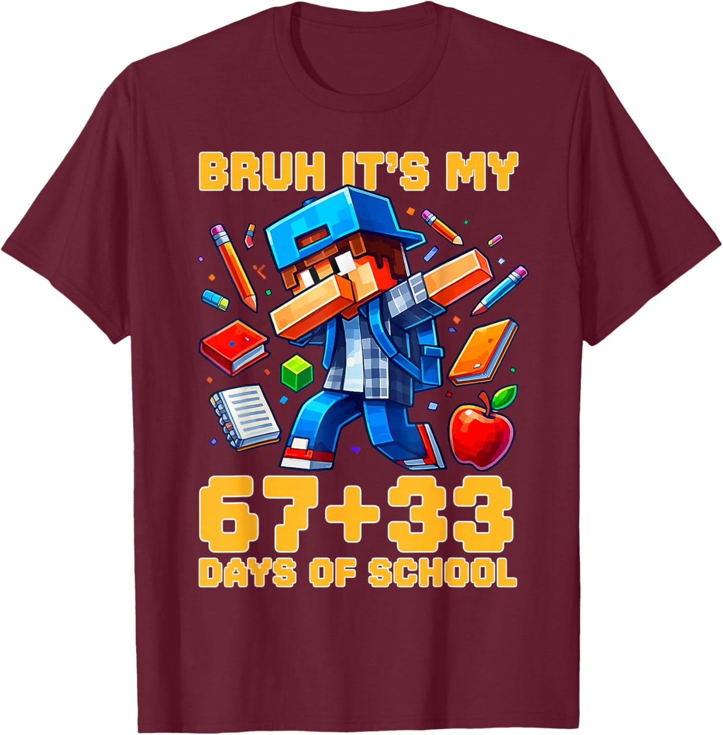 Bruh Its My 67 33 100 Days of School Funny Boys Kids Gamer T-Shirt - T-Shirt | Maroon