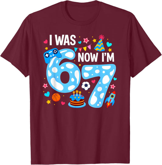 I was 6 Now Im 7 7th Birthday Funny 67 Meme 6 7 Birthday Boy T-Shirt - T-Shirt | Maroon