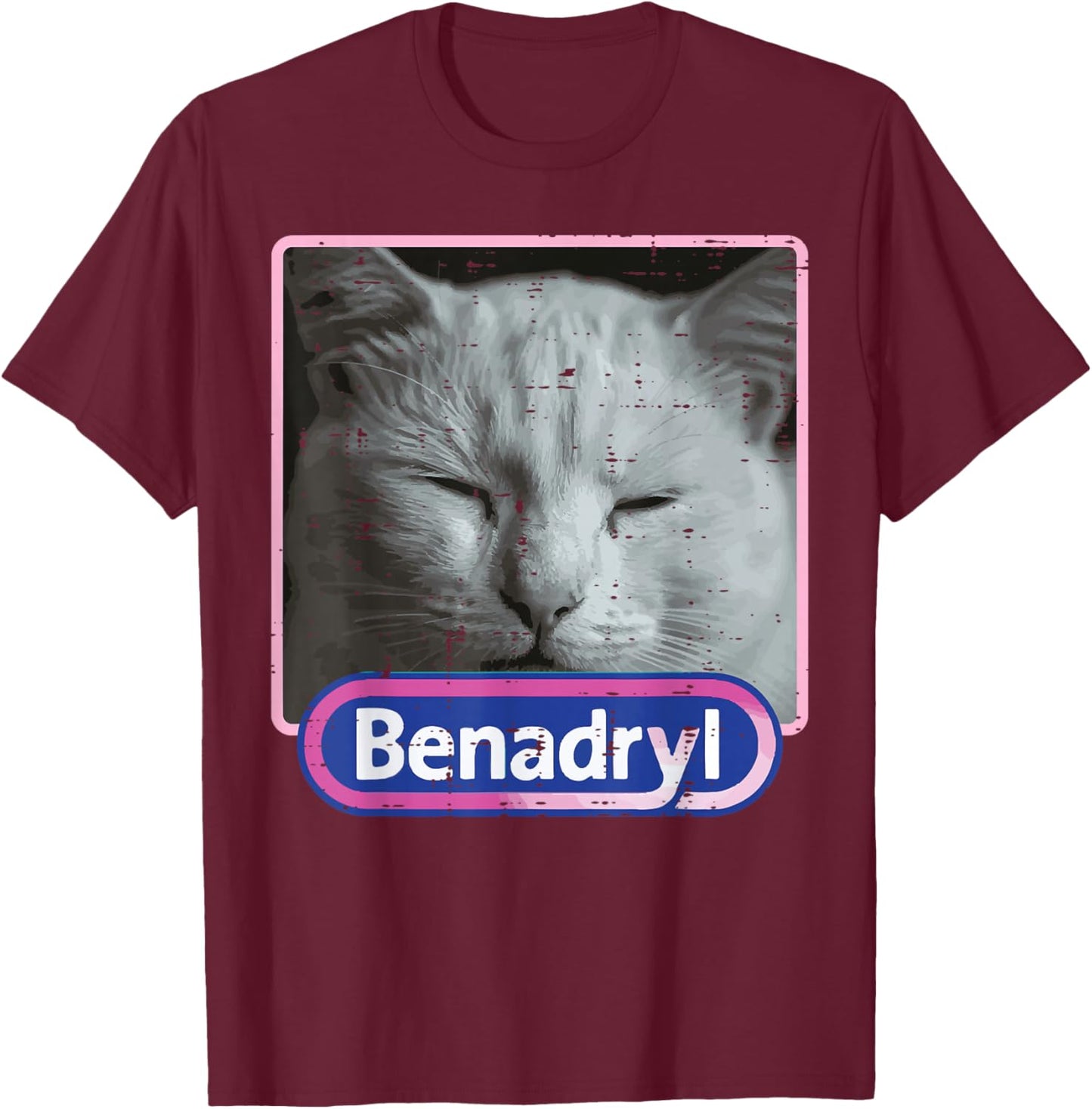 Cat Benadryl Meme Funny Viral Dank Humor Women Men Kids T-Shirt - T-Shirt | Maroon