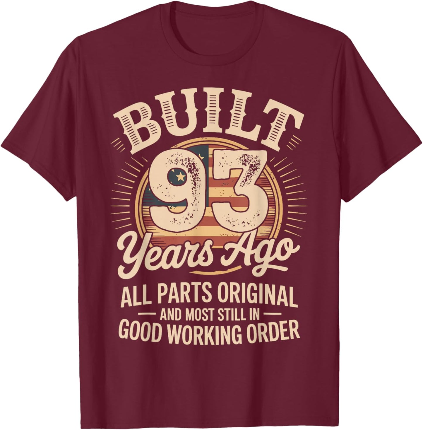 93 Birthday Built 93 Years Ago 93rd Birthday USA Flag Funny T-Shirt - T-Shirt | Maroon