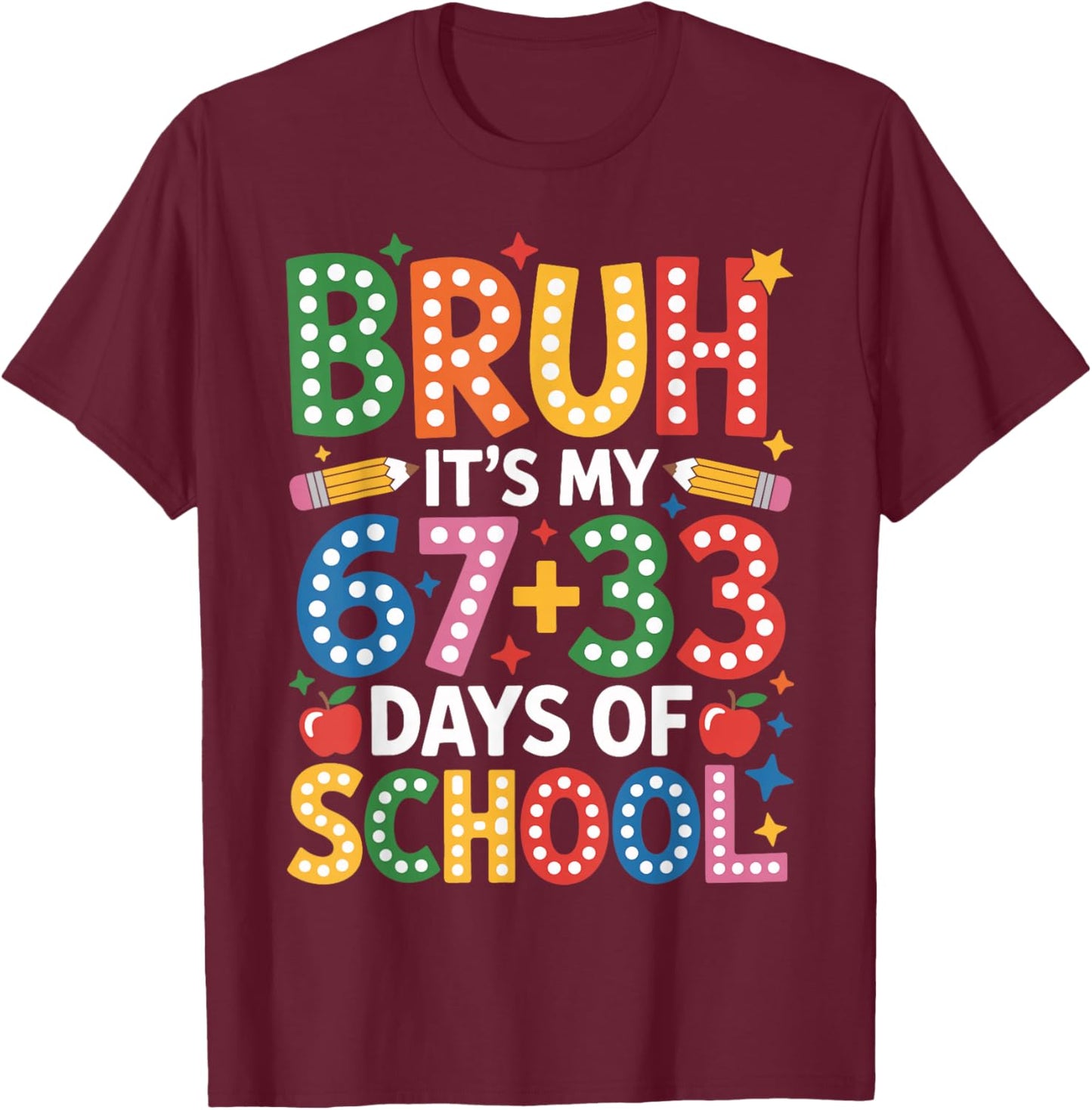 Bruh Its My 67 33 Days of School Funny Six Seven Boys Kids T-Shirt - T-Shirt | Maroon