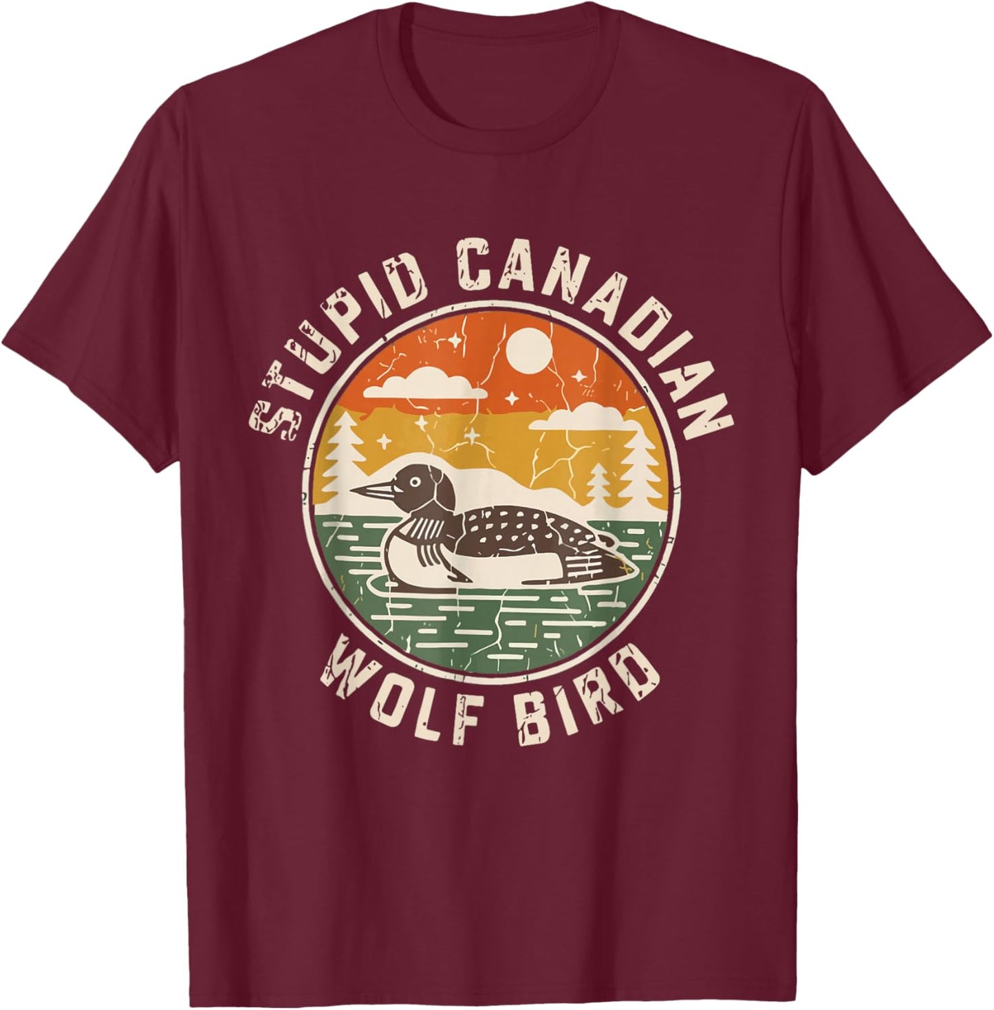 Vintage Stupid Canadian Wolf Bird Cute Loon Sarcastic Animal T-Shirt - T-Shirt | Maroon