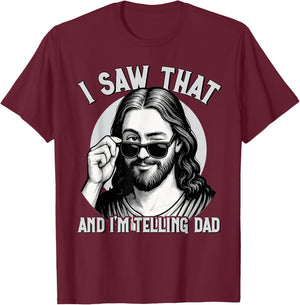 Jesus, I Saw That and I'm Telling Dad, Funny Jesus Meme T-Shirt - T-Shirt | Maroon