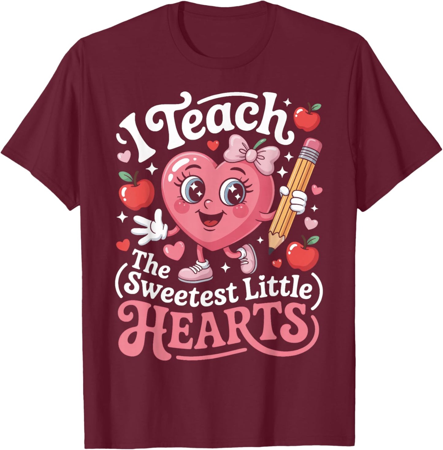 Teacher Life I Teach The Sweetest Little Hearts T-Shirt - T-Shirt | Maroon