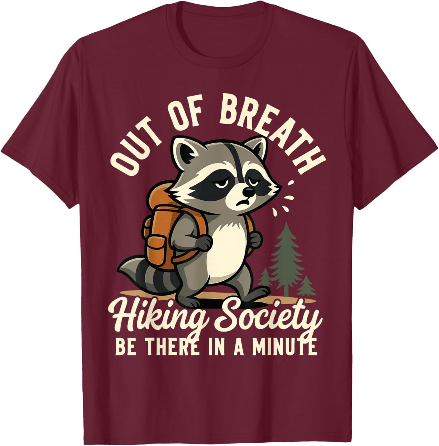 Out of Breath Hiking Society Raccoon Funny Hiker Men Women T-Shirt - T-Shirt | Maroon