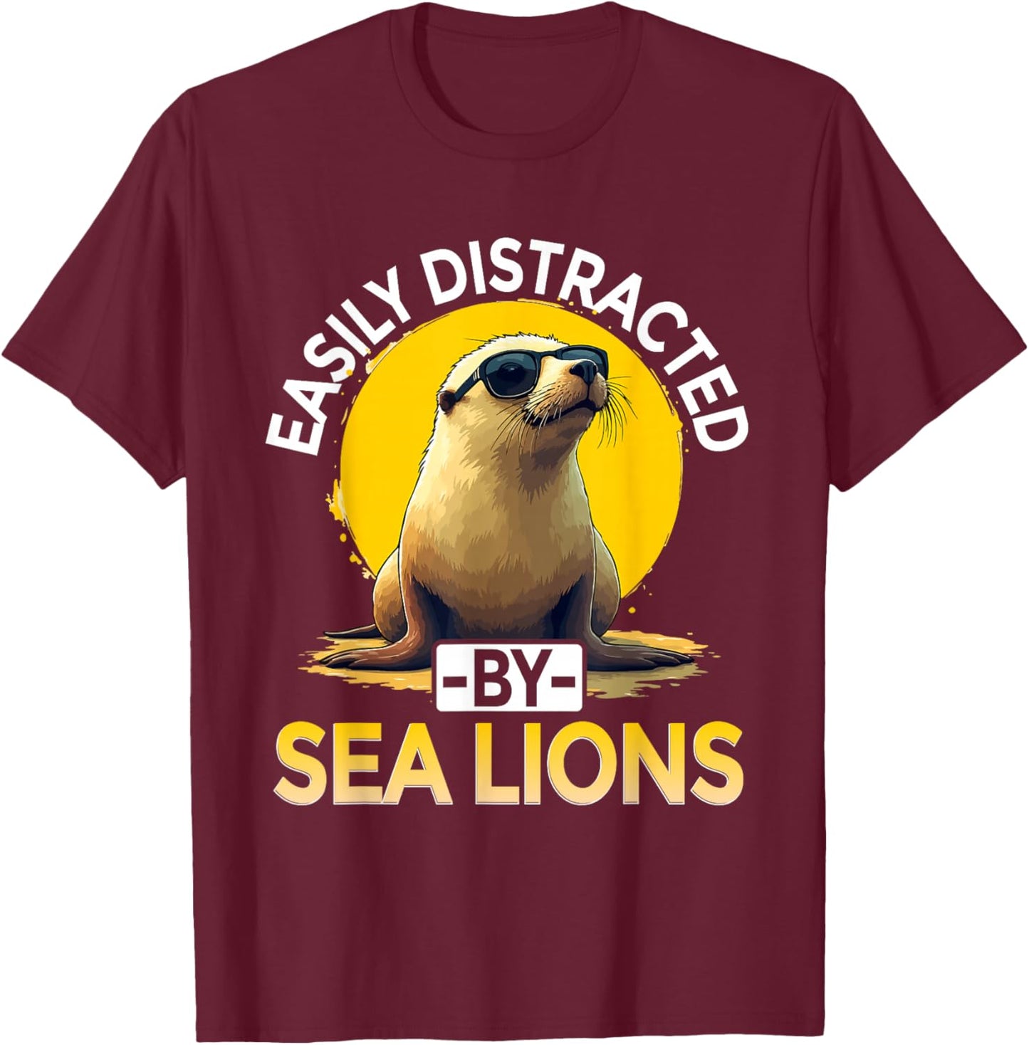 Easily Distracted by Sea Lions, Sea Lion T-Shirt - T-Shirt | Maroon