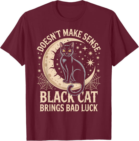 Doesnt Make Sense Black Cat Brings Bad Luck T-Shirt - T-Shirt | Maroon