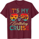 Family Birthday Cruising Sunglasses It's My Birthday Cruise T-Shirt - T-Shirt | Maroon