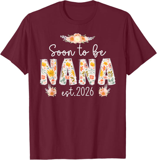 Soon to Be Nana 2026 Promoted to Nana 2026 Future Nana T-Shirt - T-Shirt | Maroon