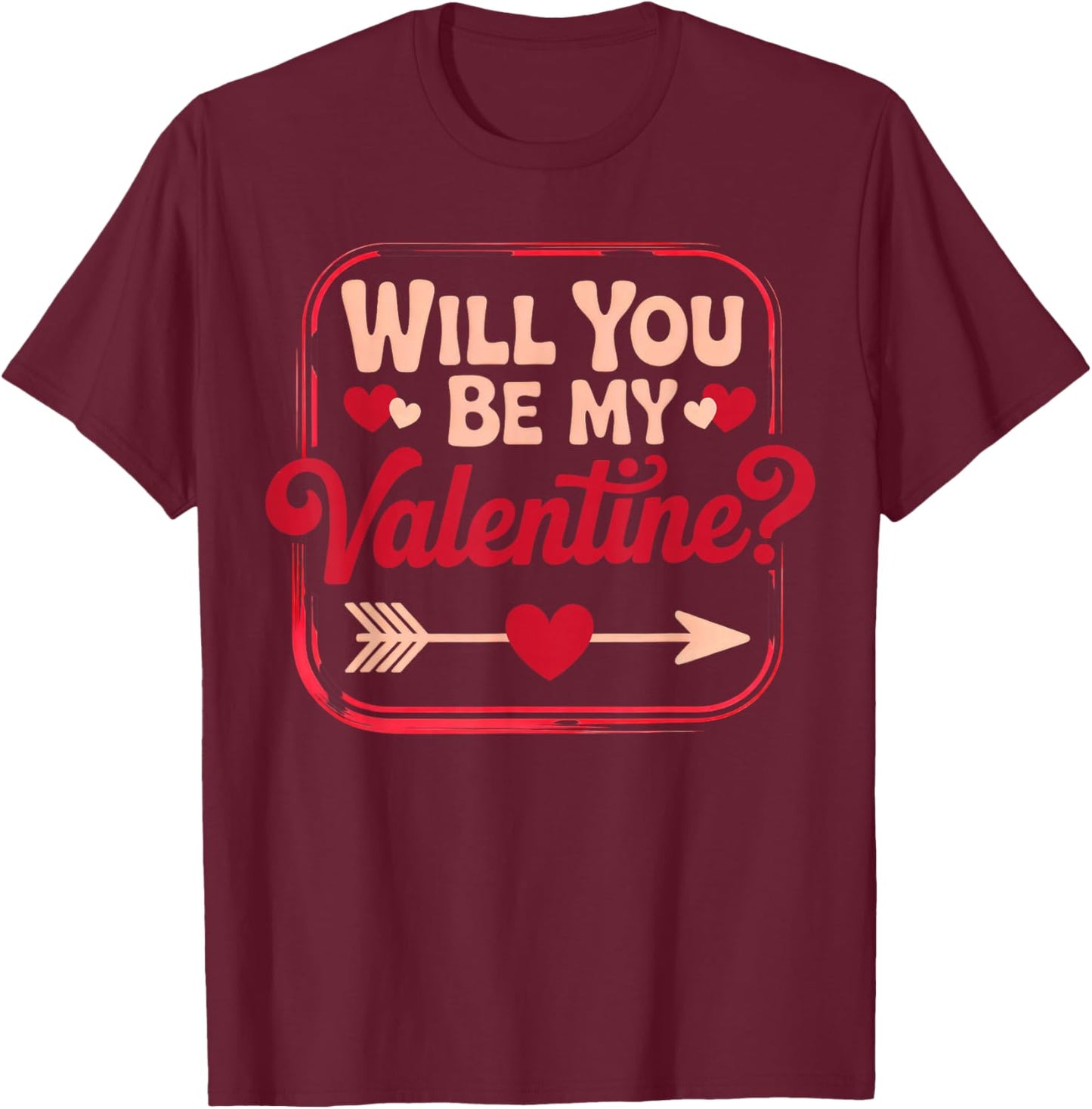 Will You Be My Valentine T-Shirt - T-Shirt | Maroon