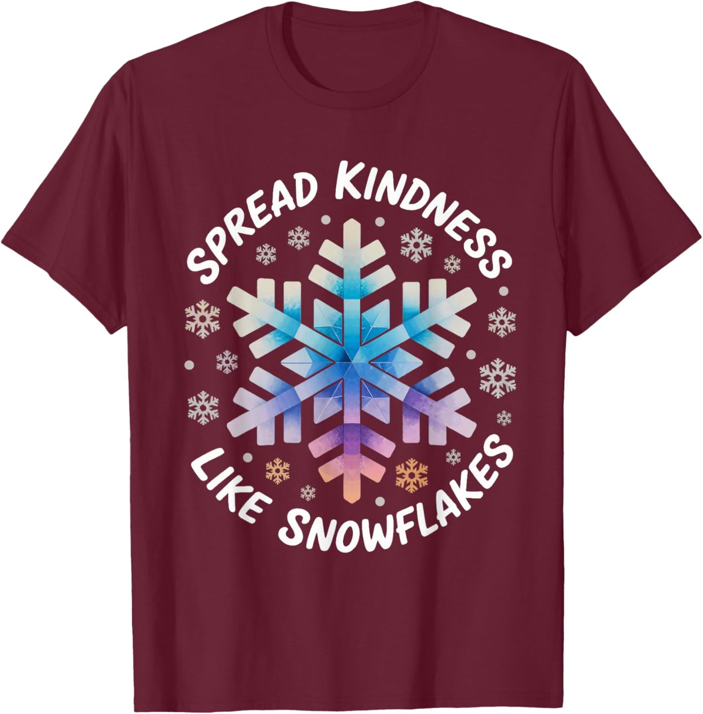 Christmas Snowflake Spread Kindness Like Snowflakes Winter T-Shirt - T-Shirt | Maroon