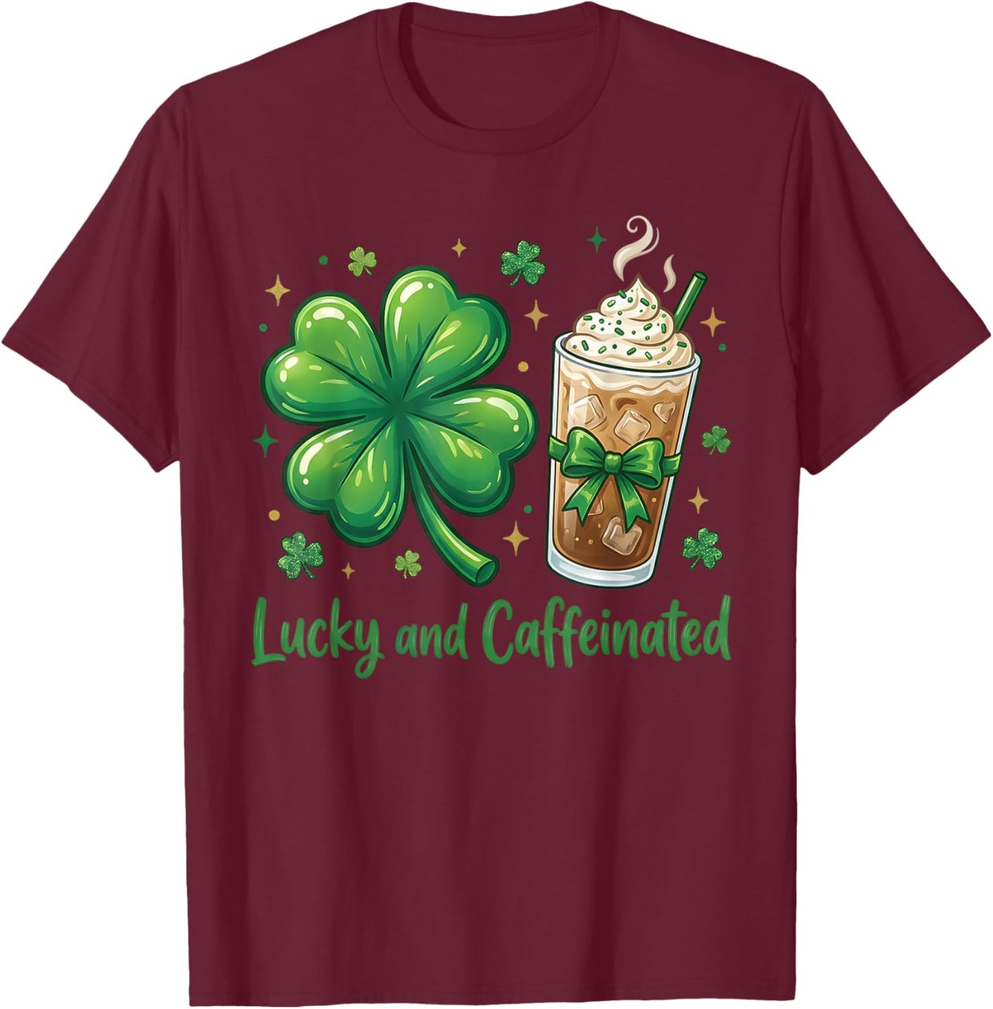 Lucky and Caffeinated St Patrick's Day Shamrock Coffee T-Shirt - T-Shirt | Maroon