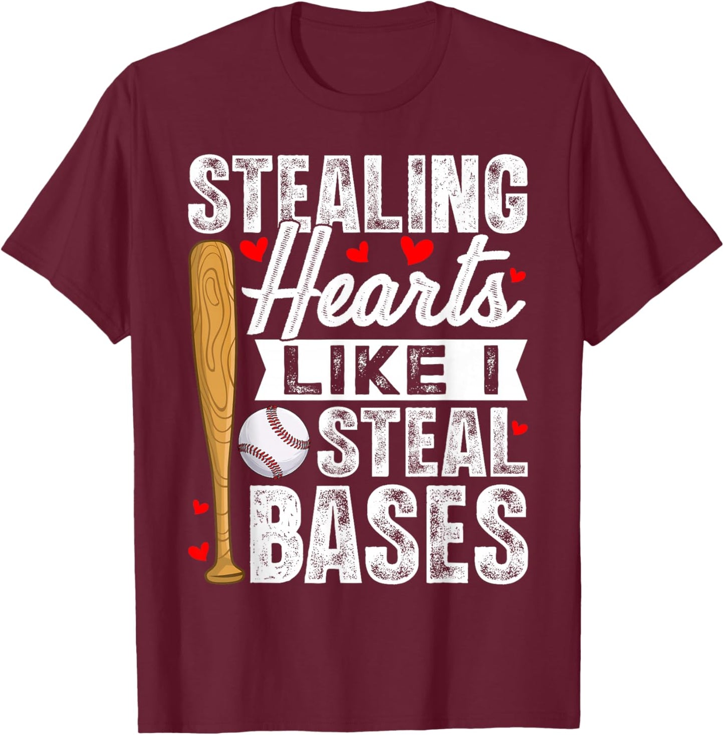 Stealing Hearts Like I Steal Bases Baseball Valentines T-Shirt - T-Shirt | Maroon