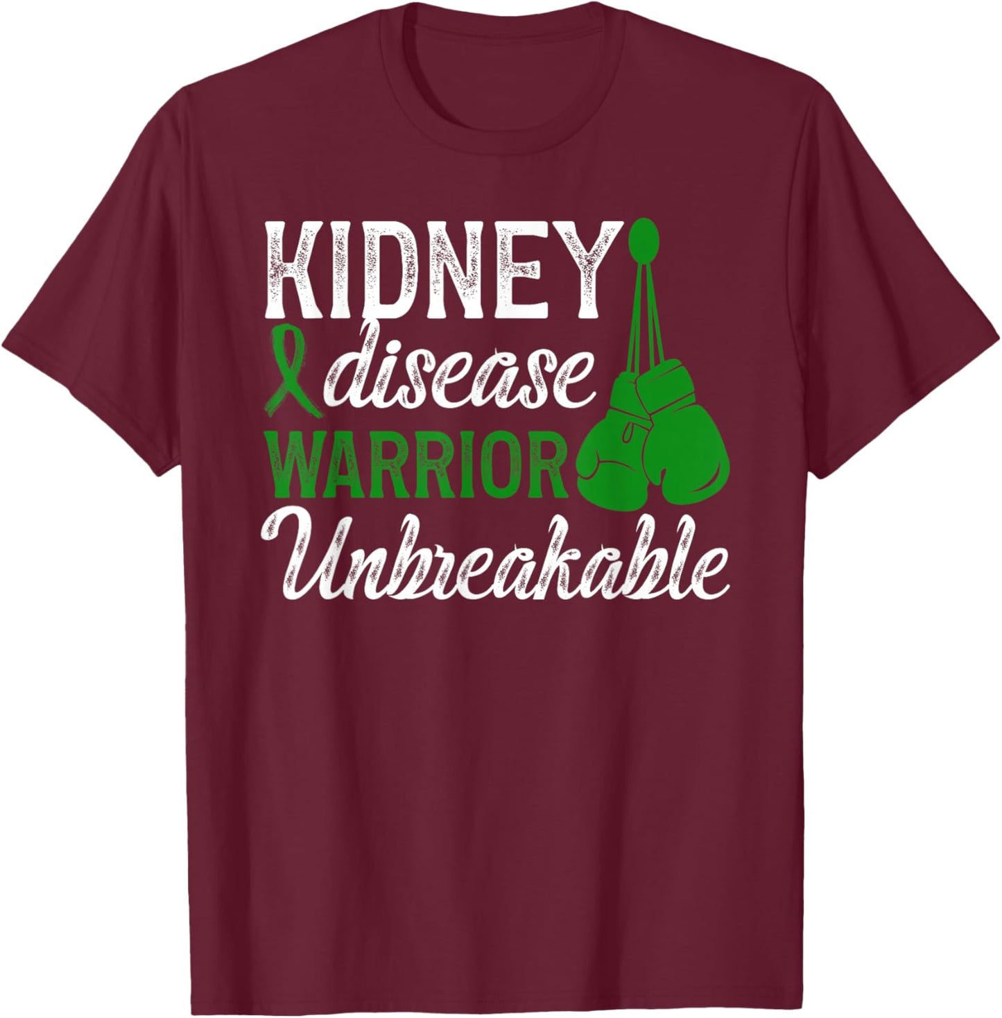 Kidney Disease Warrior Unbreakable Kidney Disease Awareness T-Shirt - T-Shirt | Maroon