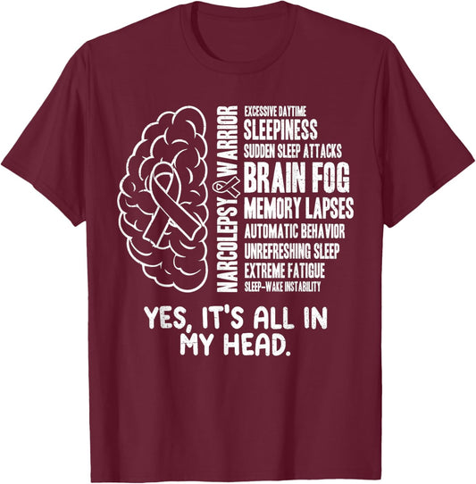 Narcolepsy Warrior Yes It's All in My Head T-Shirt - T-Shirt | Maroon