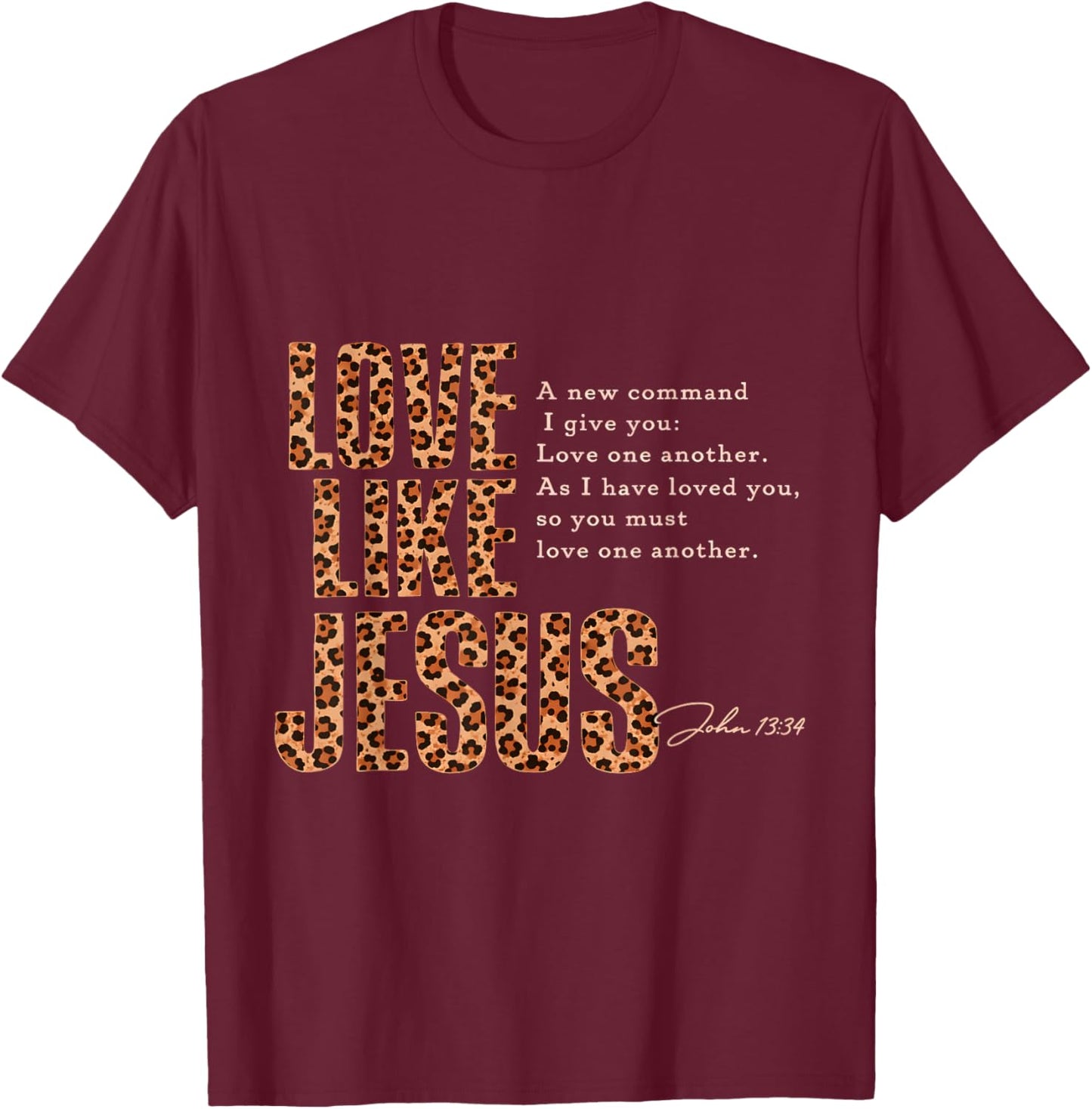 Love Like Jesus Leopard Print Christian Bible Verse T-Shirt - T-Shirt | Maroon