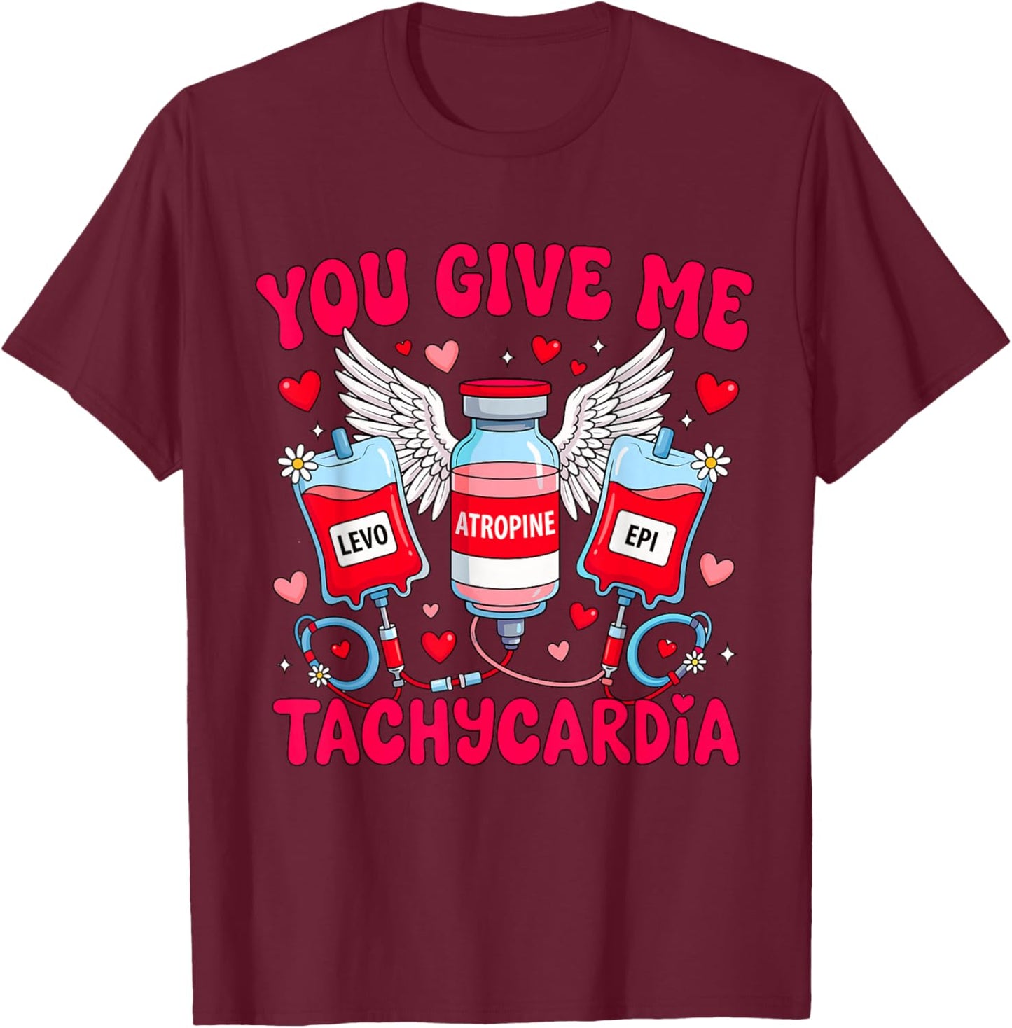 You Give Me Tachycardia Nurse Valentine T-Shirt - T-Shirt | Maroon