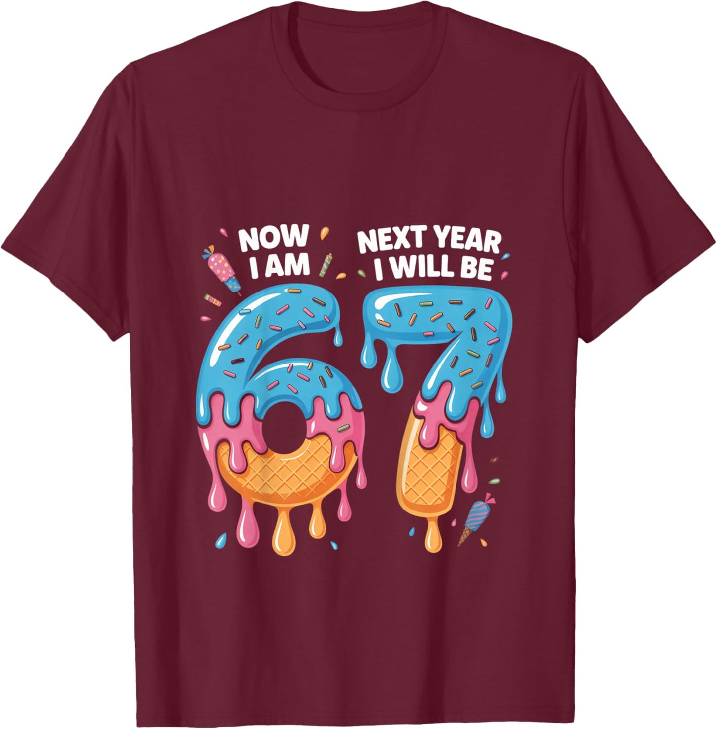 6 Year Old Birthday 67 Trend Now I'm 6 Next Year I'll be 7 T-Shirt - T-Shirt | Maroon