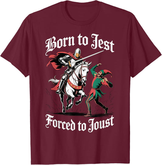 Born to Jest Forced to Joust T-Shirt - T-Shirt | Maroon