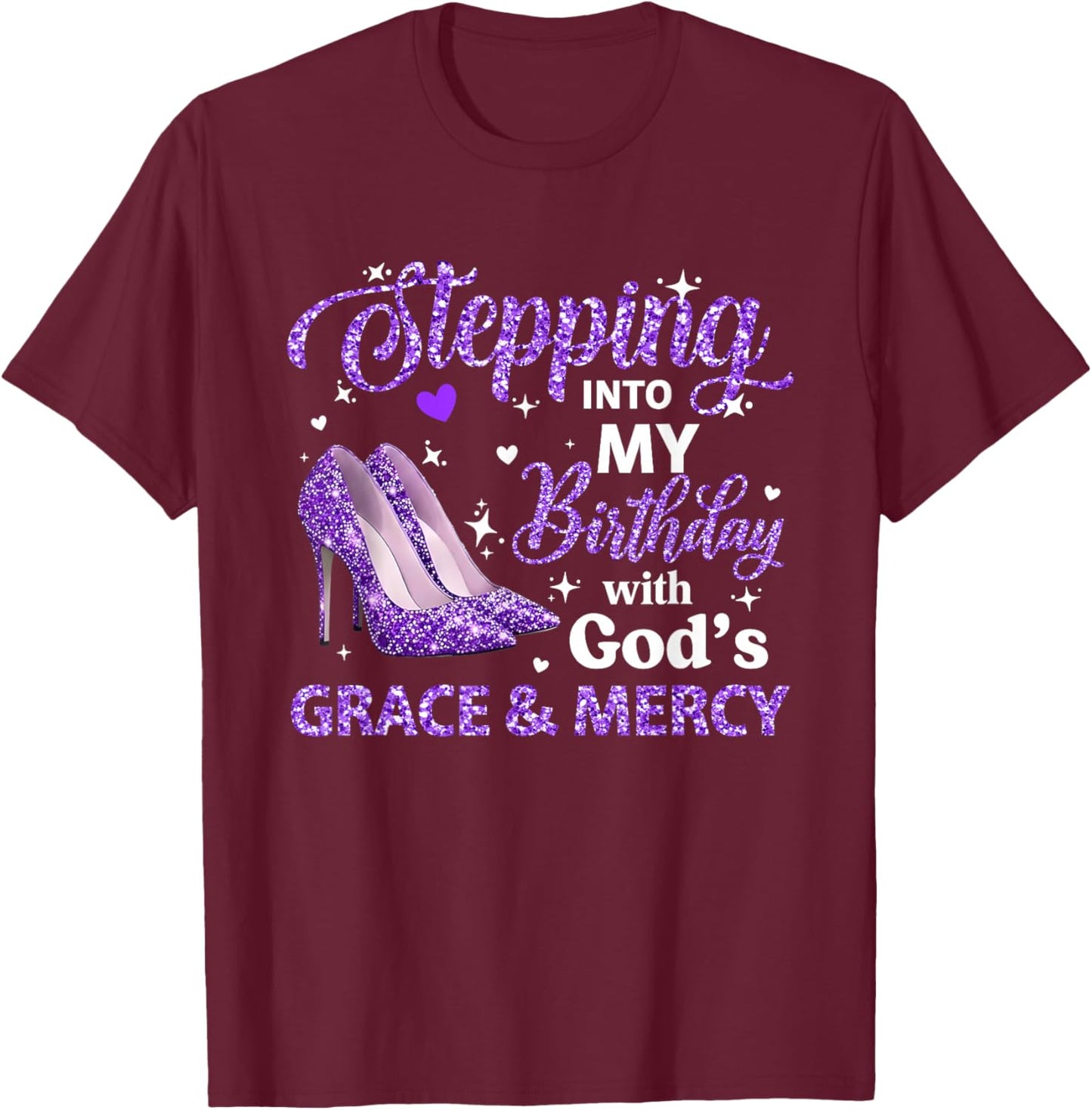 Stepping Into My Birthday with God Grace Mercy Queen Bday T-Shirt - T-Shirt | Maroon