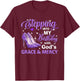 Stepping Into My Birthday with God Grace Mercy Queen Bday T-Shirt - T-Shirt | Maroon