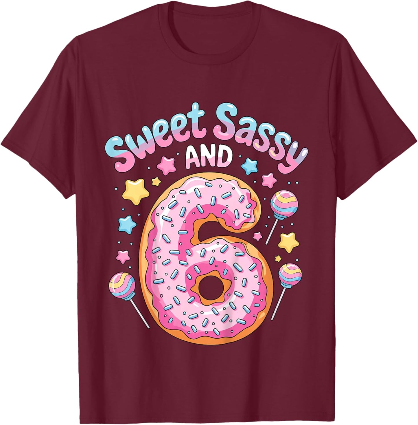 Kids 6th Birthday Girl Sweet Sassy and 6 Donut T-Shirt - T-Shirt | Maroon